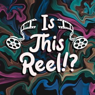 Is This Reel!?