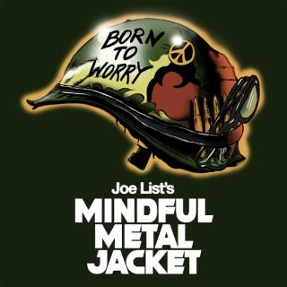 Joe List's Mindful Metal Jacket