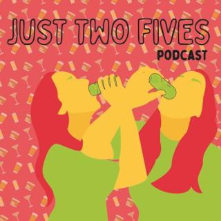 Just Two Fives Podcast