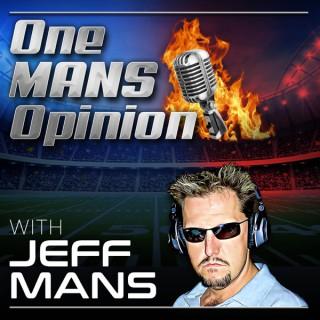 One MANS Opinion with Jeff Mans