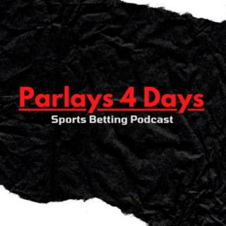 Parlays 4 Days Sports Betting Podcast