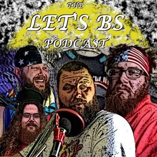Let’s BS Podcast