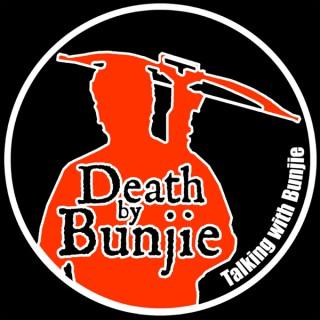 Talking with Bunjie, the Death by Bunjie Podcast