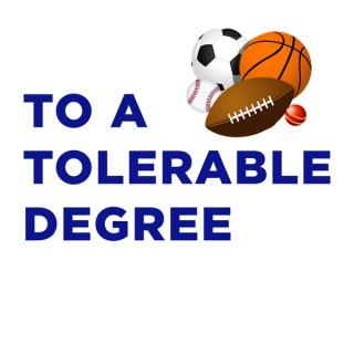 To A Tolerable Degree
