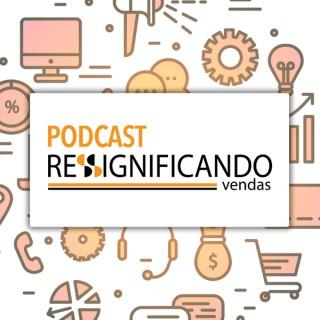 Podcast Ressignificando Vendas