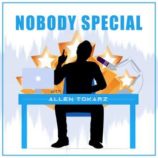 Nobody Special with Allen Tokarz