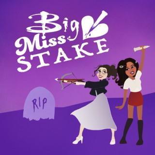 Big Miss Stake: A Buffy Podcast