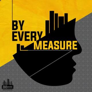 By Every Measure