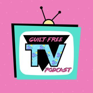 Guilt-Free TV Podcast