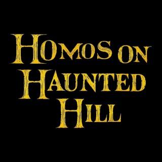 Homos on Haunted Hill