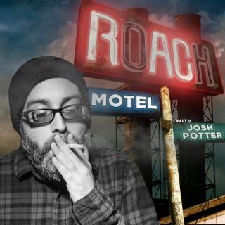 Roach Motel with Josh Potter