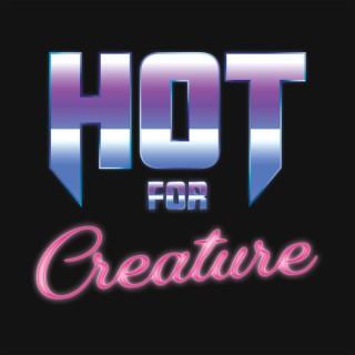 Hot for Creature