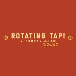 ROTATING TAP - A COMEDY PODCAST ABOUT BEER