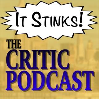 It Stinks! The Critic Podcast
