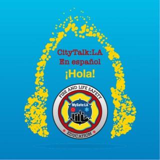 CityTalk:LA en Español - A MySafe:LA Podcast
