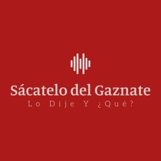Sácatelo del Gaznate Podcast