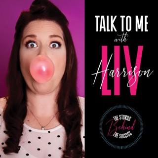Talk to Me with Liv Harrison