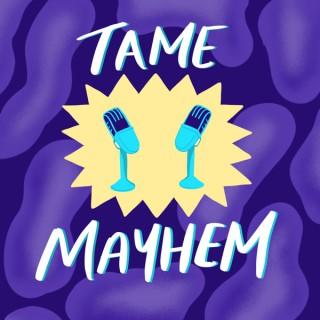 Tame Mayhem