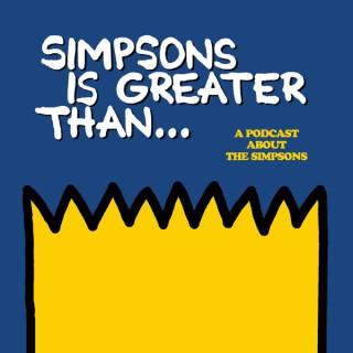 Simpsons Is Greater Than...