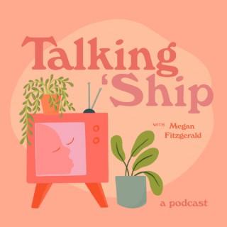 Talking 'Ship