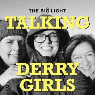 Talking Derry Girls