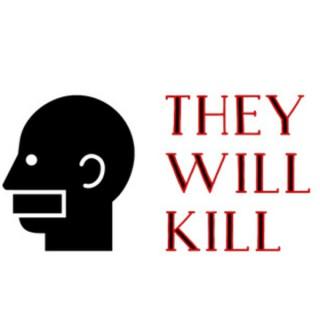 They Will Kill