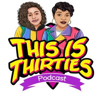 ThisIsThirties: The Podcast