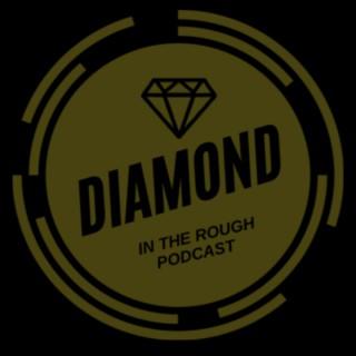 Diamond In The Rough Podcast