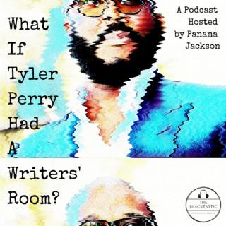 What If Tyler Perry Had A Writers' Room?