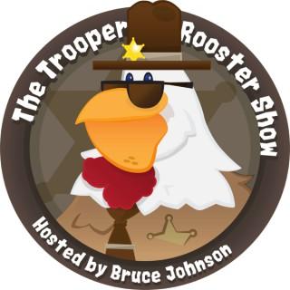 The Trooper Rooster Show