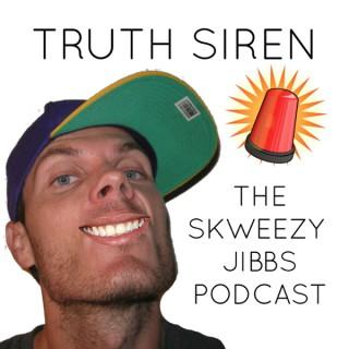 TRUTH SIREN with Skweezy Jibbs