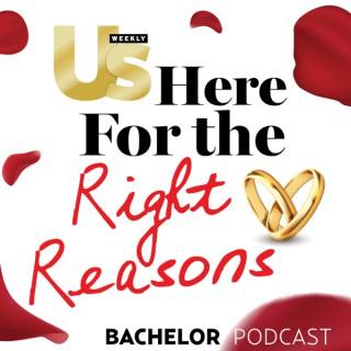 Us Weekly's Bachelor podcast - Here For The Right Reasons