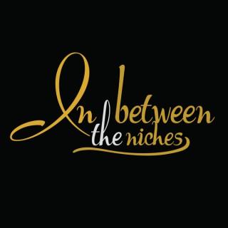 Podcast – Inbetween The Niches Podcast