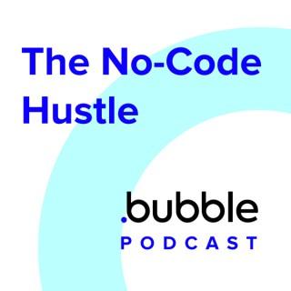 Bubble Presents The No-Code Hustle