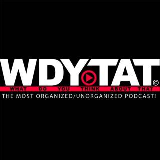 WDYTAT© Podcast