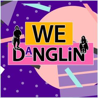 We Danglin