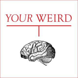 YOUR Weird
