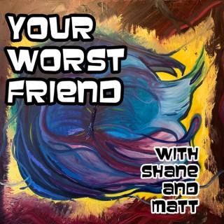 Your Worst Friend