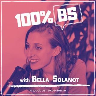 100% BS with Bella Solanot