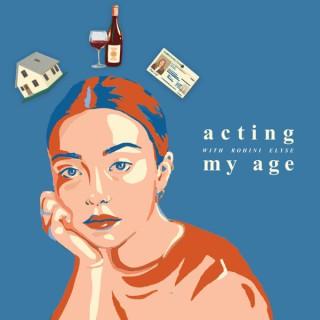 Acting My Age with Rohini Elyse