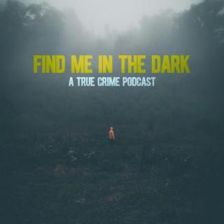 Find me in the dark Podcast