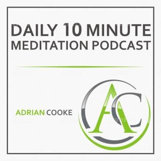 Adrian Cooke | Your 10 Minute Meditation Podcast