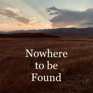 Nowhere to be Found