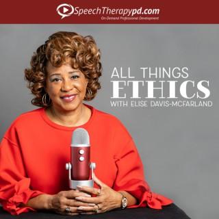 All Things Ethics: A Speech Language Pathology Podcast
