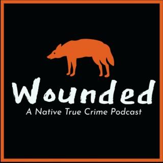 Wounded: A Native True Crime Podcast