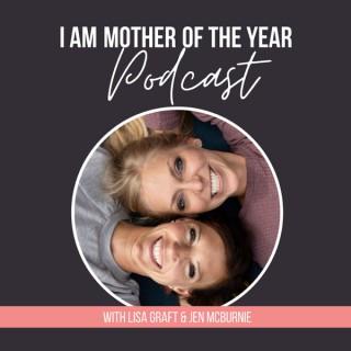 I Am Mother of the Year Podcast