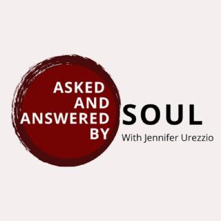 Asked and Answered By Soul