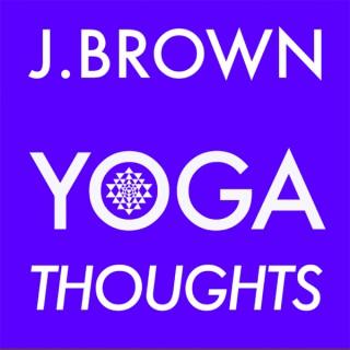J. Brown Yoga Thoughts