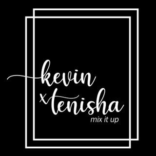 Kevin and Tenisha Mix It Up