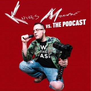 Knives Monroe vs. The Podcast